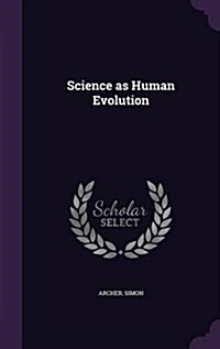Science as Human Evolution (Hardcover)