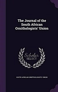 The Journal of the South African Ornithologists Union (Hardcover)