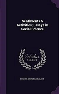 Sentiments & Activities; Essays in Social Science (Hardcover)