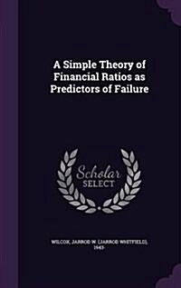 A Simple Theory of Financial Ratios as Predictors of Failure (Hardcover)