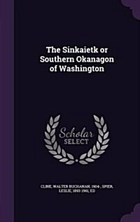 The Sinkaietk or Southern Okanagon of Washington (Hardcover)