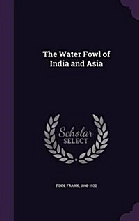 The Water Fowl of India and Asia (Hardcover)