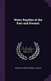 Water Reptiles of the Past and Present (Hardcover)