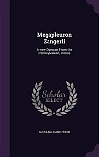 Megapleuron Zangerli: A New Dipnoan from the Pennsylvanian, Illinois (Hardcover)