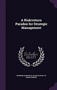 A Risk/Return Paradox for Strategic Management (Hardcover)