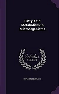 Fatty Acid Metabolism in Microorganisms (Hardcover)