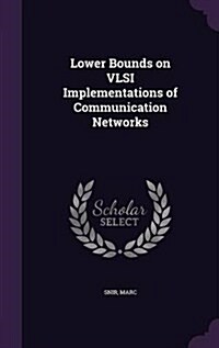 Lower Bounds on VLSI Implementations of Communication Networks (Hardcover)