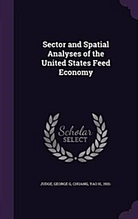 Sector and Spatial Analyses of the United States Feed Economy (Hardcover)