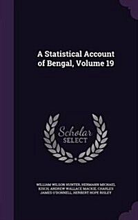 A Statistical Account of Bengal, Volume 19 (Hardcover)