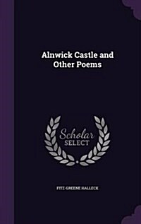 Alnwick Castle and Other Poems (Hardcover)