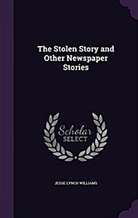 The Stolen Story and Other Newspaper Stories (Hardcover)