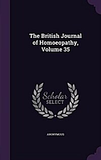 The British Journal of Homoeopathy, Volume 35 (Hardcover)