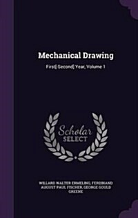 Mechanical Drawing: First[-Second] Year, Volume 1 (Hardcover)