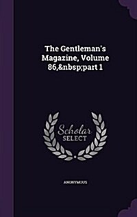 The Gentlemans Magazine, Volume 86, Part 1 (Hardcover)