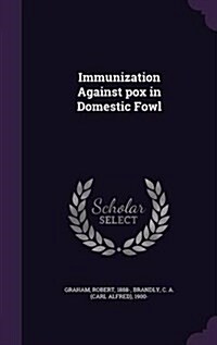 Immunization Against Pox in Domestic Fowl (Hardcover)