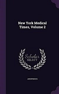 New York Medical Times, Volume 2 (Hardcover)