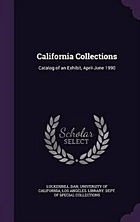 California Collections: Catalog of an Exhibit, April-June 1990 (Hardcover)