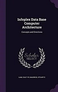 Infoplex Data Base Computer Architecture: Concepts and Directions (Hardcover)