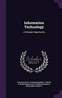 Information Technology: A Strategic Opportunity (Hardcover)