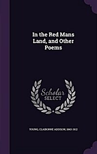 In the Red Mans Land, and Other Poems (Hardcover)