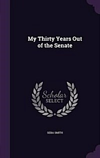 My Thirty Years Out of the Senate (Hardcover)