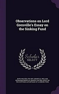 Observations on Lord Grenvilles Essay on the Sinking Fund (Hardcover)