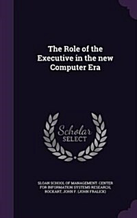 The Role of the Executive in the New Computer Era (Hardcover)