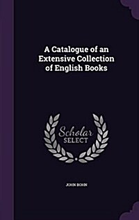 A Catalogue of an Extensive Collection of English Books (Hardcover)