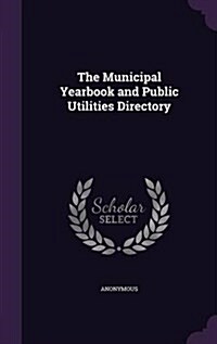 The Municipal Yearbook and Public Utilities Directory (Hardcover)