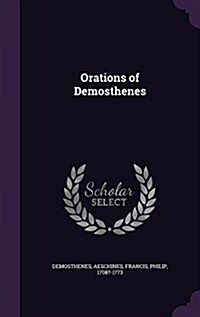 Orations of Demosthenes (Hardcover)