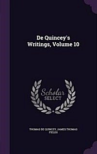 de Quinceys Writings, Volume 10 (Hardcover)