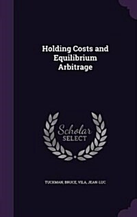 Holding Costs and Equilibrium Arbitrage (Hardcover)
