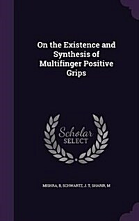 On the Existence and Synthesis of Multifinger Positive Grips (Hardcover)