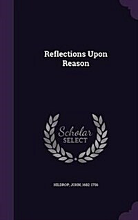 Reflections Upon Reason (Hardcover)