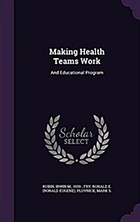 Making Health Teams Work: And Educational Program (Hardcover)