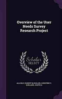 Overview of the User Needs Survey Research Project (Hardcover)