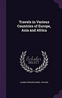 Travels in Various Countries of Europe, Asia and Africa (Hardcover)