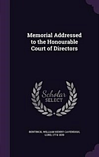 Memorial Addressed to the Honourable Court of Directors (Hardcover)