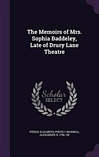 The Memoirs of Mrs. Sophia Baddeley, Late of Drury Lane Theatre (Hardcover)