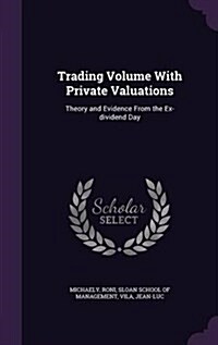 Trading Volume with Private Valuations: Theory and Evidence from the Ex-Dividend Day (Hardcover)
