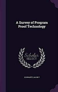 A Survey of Program Proof Technology (Hardcover)