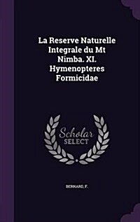 La Reserve Naturelle Integrale Du MT Nimba. XI. Hymenopteres Formicidae (Hardcover)