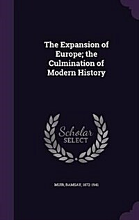 The Expansion of Europe; The Culmination of Modern History (Hardcover)