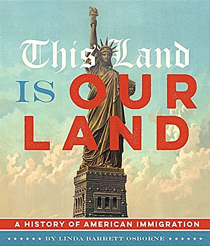 This Land Is Our Land: A History of American Immigration (Hardcover)