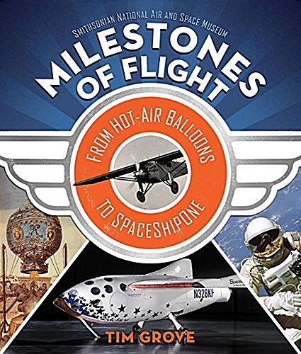 Milestones of Flight: From Hot-Air Balloons to SpaceShipOne (Hardcover)