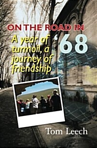 On the Road in 68: A Year of Turmoil, a Journey of Friendship (Paperback)