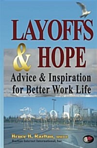 Layoffs & Hope: Advice & Inspiration for Better Work Life (Paperback)