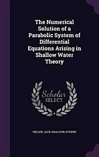 The Numerical Solution of a Parabolic System of Differential Equations Arising in Shallow Water Theory (Hardcover)