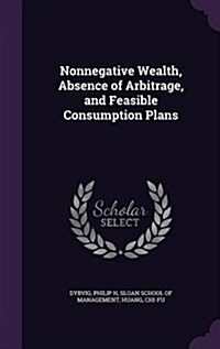 Nonnegative Wealth, Absence of Arbitrage, and Feasible Consumption Plans (Hardcover)