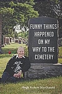 Funny Things Happened on My Way to the Cemetery (Paperback)